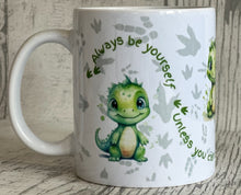 Always be a Dinosaur Mug