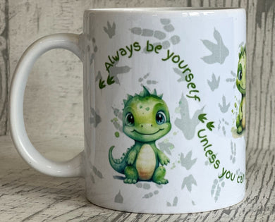 Always be a Dinosaur Mug