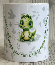 Always be a Dinosaur Mug